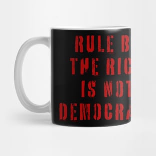 Rule By The Rich Is Not Democracy Mug